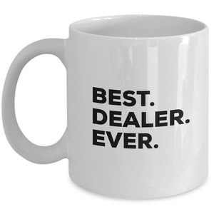 Best Dealer Ever, Dealer Coffee Mug, Gift for Dealer , Dealer Mug