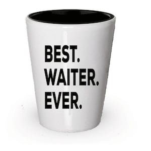 Waiter Shot Glass, Best Waiter Ever, Waiter gift, Gift for Waiter