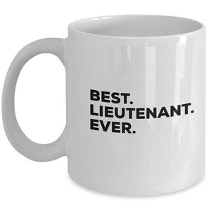Best Lieutenant Ever, Lieutenant Coffee Mug, Gift for Lieutenant