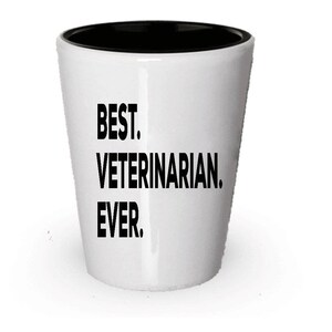 Veterinarian Shot Glass, Best Veterinarian Ever, Veterinarian gift, Gift for Veterinarian