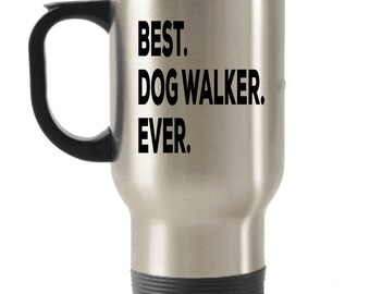 Dog Walker Travel mug , Dog Walker Gifts, Best Dog Walker Ever, Stainless Steel Mug