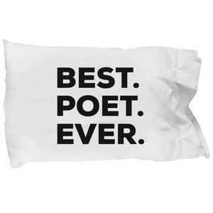 May include: White pillowcase with black text that reads "BEST. POET. EVER."