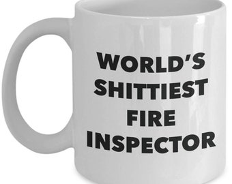 Fire Inspector Coffee Mug - World's Shittiest Fire Inspector - Gifts for Fire Inspector - Funny Novelty Birthday Present Idea