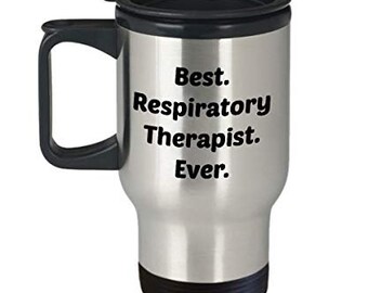 Respiratory Therapist Travel Mug - Best Respiratory Therapist Ever