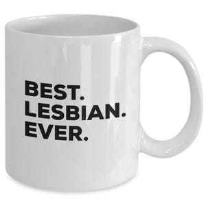 Best Lesbian Ever, Lesbian Coffee Mug, Lesbian Gifts, Lesbian Mugs
