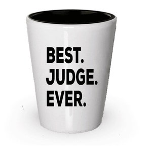 Judge Shot Glass, Best Judge Ever, Judge gift, Gift for Judge