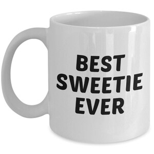 Best Sweetie Ever Mug - Funny Tea Hot Cocoa Coffee Cup - Novelty Birthday Christmas Anniversary Gag Gifts Idea
