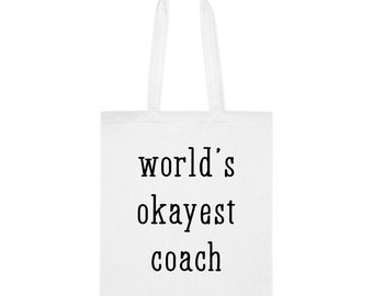 World's Okayest Coach Tote Bag, Gift for Coach , Coach Birthday, Christmas, Anniversary Gift Idea