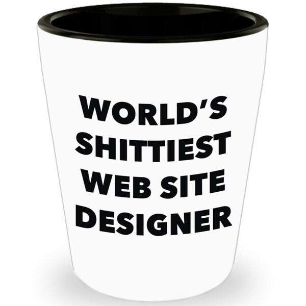 Site Web Designer Shot Glass-le site Web le plus merdique du monde-créateur de site Web cadeaux