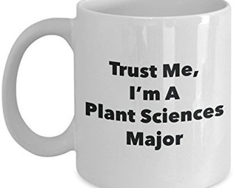 Trust Me, I'm A Plant Sciences Major Mug - Funny Coffee Cup - Cute Graduation Gag Gifts Ideas for Friends and Classmates