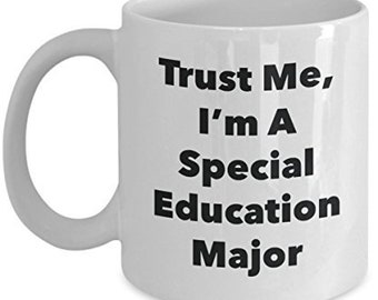 Trust Me, I'm A Special Education Major Mug - Funny Coffee Cup - Cute Graduation Gag Gifts Ideas for Friends and Classmates