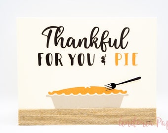 Thankful for you and pie, Thanksgiving, Canadian Thanksgiving, American Thanksgiving, US Thanksgiving, Friendsgiving Card,Funny Thanksgiving