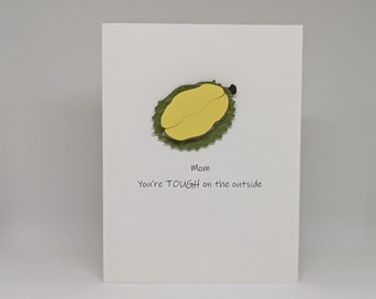 MOTHER’s Day: Durian, Tough on the outside and stinking sweet on the inside, mom’s birthday, love mom, punny durian