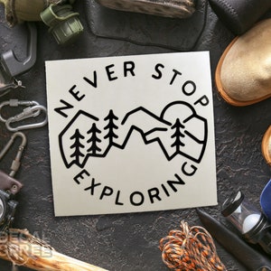 DECAL [Never Stop Exploring] Vinyl Decal | Mountain Decal | Explore Decal | Car Window Decal | Laptop Decal | Water Bottle Decal | Car Decal