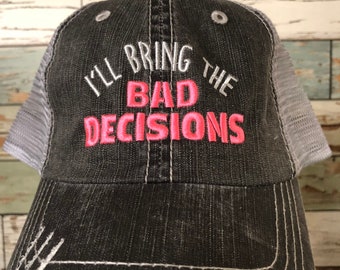 I'll Bring The Bad Decisions Hat