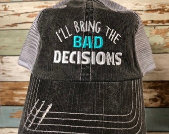 I'll Bring The Bad Decisions Hat