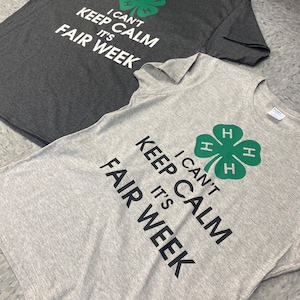 4-H I Can&#39;t Keep Calm It&#39;s Fair Week T-shirt