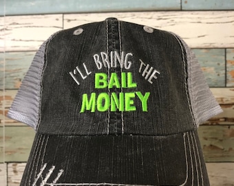 I'll Bring The Bail Money Hat
