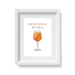 Off My Tits on Aperol Spritz Print, Wall Art Poster for Bar and Kitchen