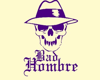 Bad Hombre Vinyl  Decal