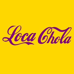 Loca Chola, Chingona, Cabrona, Chicana, Latina, Hispana, Vinyl Cut Decal, Bumper Sticker