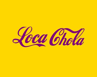Loca Chola, Chingona, Cabrona, Chicana, Latina, Hispana, Vinyl Cut Decal, Bumper Sticker