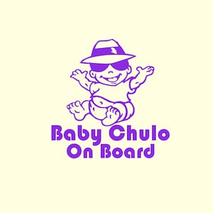 Baby Chulo On Board, Papi Chulo, Baby on Board,