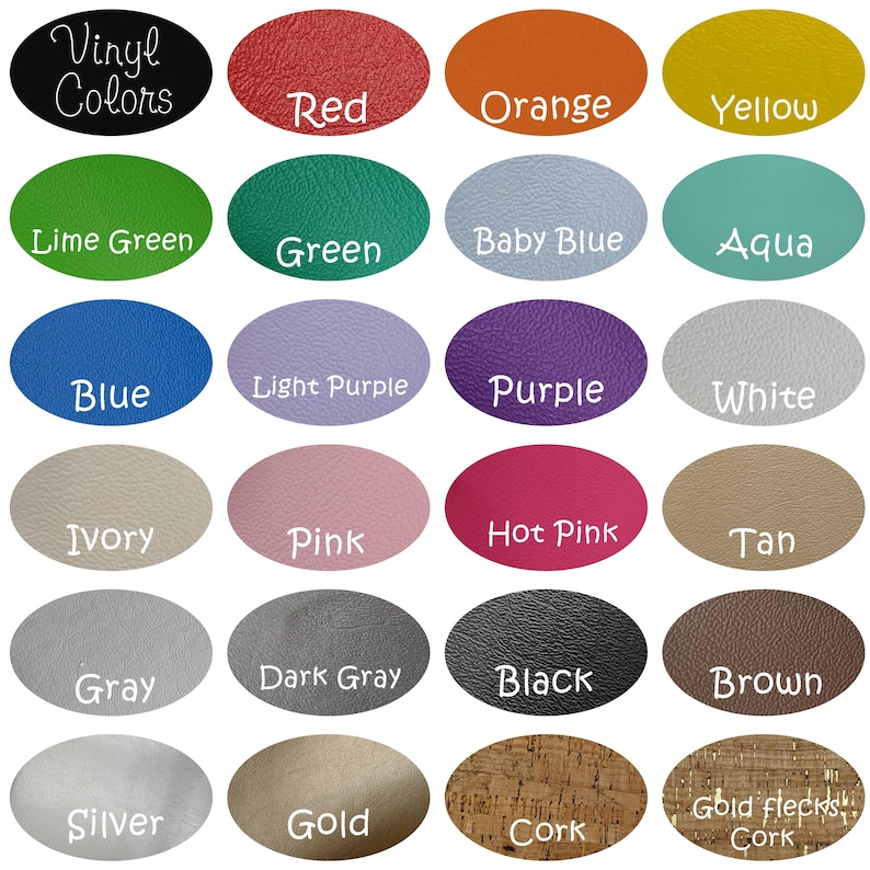 May include: A color chart featuring twenty-four oval swatches of vinyl material in various colors including red, orange, yellow, lime green, green, baby blue, aqua, blue, light purple, purple, white, ivory, pink, hot pink, tan, gray, dark gray, black, brown, silver, gold, cork, and gold flecks cork.