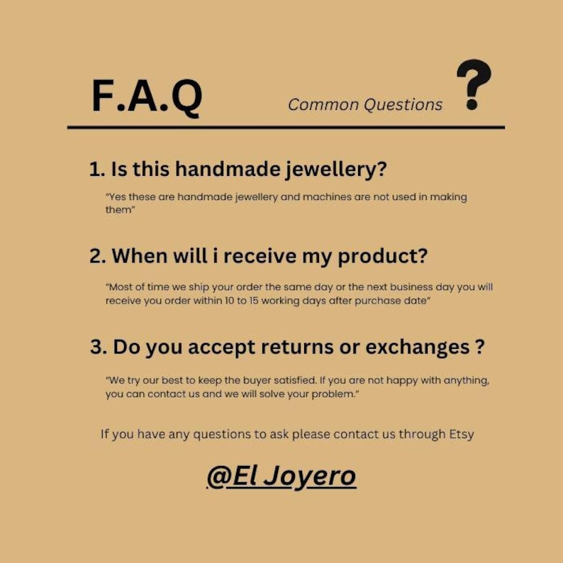 Op de afbeelding: Een pagina met veelgestelde vragen (FAQ) in een vraag-en-antwoordformaat. De pagina heeft de titel "F.A.Q." en "Veelgestelde vragen". De vragen zijn: "Is dit handgemaakte sieraden?", "Wanneer ontvang ik mijn product?", en "Accepteert u retourzendingen of omruilingen?" De antwoorden staan tussen aanhalingstekens. De pagina eindigt met de tekst "Als u vragen heeft, neem dan contact met ons op via Etsy @El Joyero".