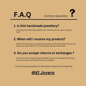 May include: A beige graphic with the text "F.A.Q Common Questions" and a question mark. The text includes questions about handmade jewellery, shipping times, and returns. The Etsy shop handle "@El Joyero" is also displayed.