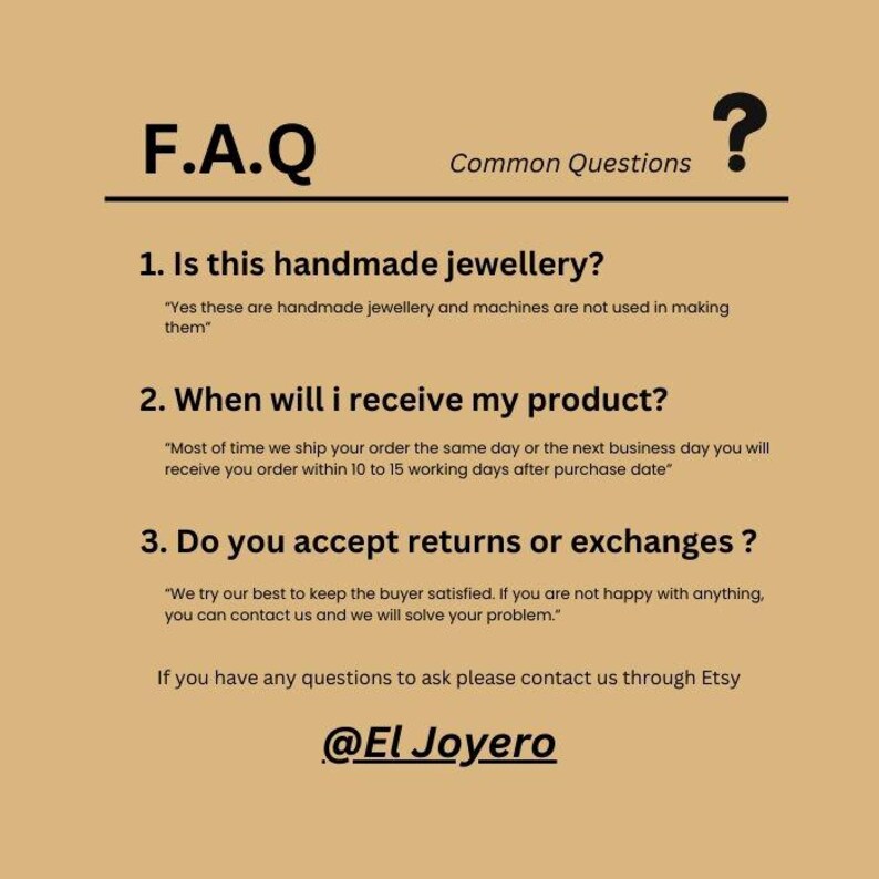 May include: A beige graphic with the text "F.A.Q Common Questions" and a question mark. The text includes questions about handmade jewellery, shipping times, and returns. The Etsy shop handle "@El Joyero" is also displayed.