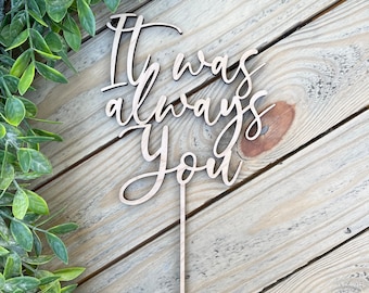 It Was Always You Wedding Cake Topper, Wedding Cake Topper, Engagement Cake Topper, Wood Cake Topper, Anniversary Topper