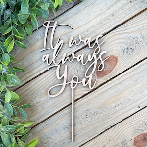 It Was Always You Wedding Cake Topper: Laser Cut Wood