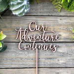 Our Adventure Continues Cake Topper: Wooden Wedding Decor