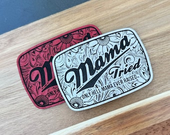 Mama Tried, Only Hell Mama Ever erhaben, Aufnäher für Hüte