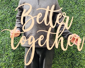 Better Together Sign, Better Together Wooden Sign, Wedding Decorations, Wedding Backdrop, Better Together Backdrop, Large Laser Cut Sign