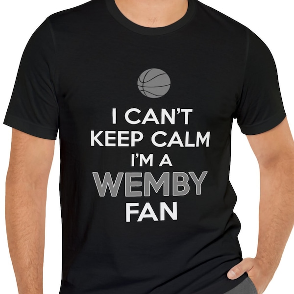 Wemby Shirt, Victor Wembanyama T-Shirt Fan Gift, I Can't Keep Calm I'm a Wemby Fan Unisex Jersey Short Sleeve Tee Shirt, Wemby T Shirt