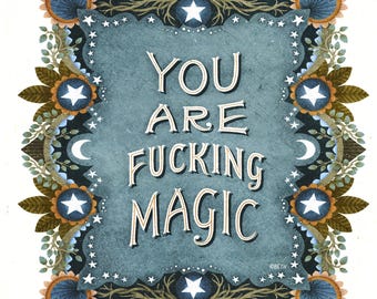 Art Print - You Are F***ing Magic
