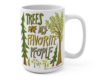 Trees Are My Favorite People - Mug - Original Hand-Lettered Design