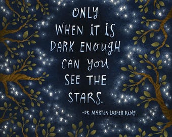 Art Print - "Only When it is Dark Enough..." MLK Quote