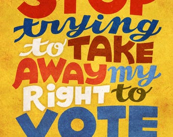 Art Print – Stop Trying to Take Away My Vote – Protest Sign, Rally Art