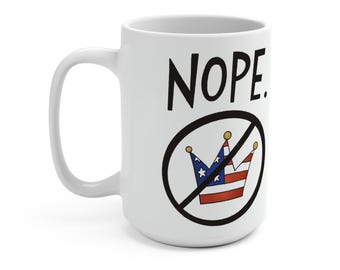 Nope. No Kings - 15 oz. Ceramic Mug