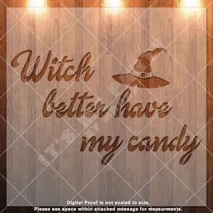 May include: A wooden sign with the text "Witch better have my candy" and a witch's hat silhouette.