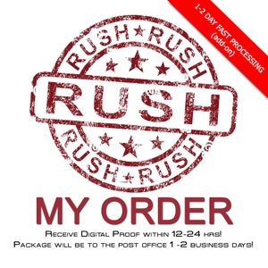 May include: Red rubber stamp with the word "RUSH" in a circle. The text "1-2 DAY FAST PROCESSING (add-on)" is in a red rectangle above the stamp. The text "MY ORDER" is below the stamp. The text "RECEIVE DIGITAL PROOF WITHIN 12-24 HRS! PACKAGE WILL BE TO THE POST OFFICE 1-2 BUSINESS DAYS!" is below the text "MY ORDER".