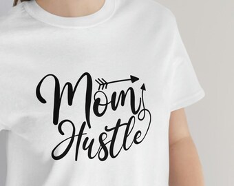 Mom Hustle T-shirt, Mama t-shirt, Mom shirt, Mother's Day Shirt, Mama Shirt, Mom Qualities Shirt, Mom Gift for New Mom, Best Mothers Day