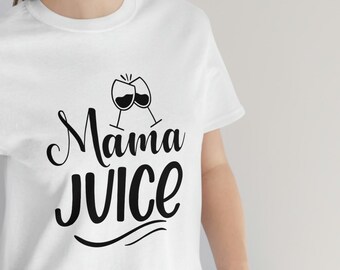 Mama Juice T-shirt, Mama t-shirt, Mom shirt, Mother's Day Shirt, Mama Shirt, Mom Qualities Shirt, Mom Gift for New Mom, Best Mothers Day