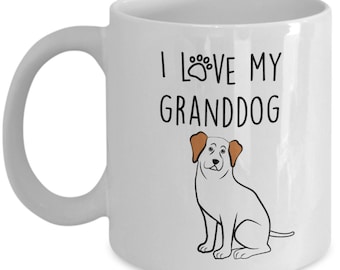 I Love My Granddog Mug - Funny Tea Hot Cocoa Coffee Cup - Novelty Birthday Christmas Gift