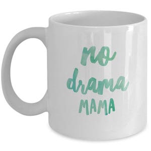 No Drama Mama Mug , Coffee Cup  , Tea Hot Chocolate , Christmas Present
