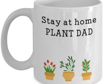 Stay At Home Plant Dad Mug - Funny Tea Hot Cocoa Coffee Cup - Novelty Birthday Christmas Anniversary Gag Gifts Idea