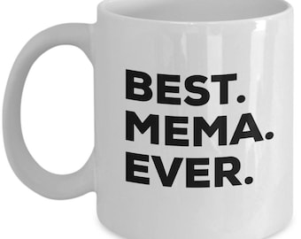 Best Mema Ever, Gift for Mema , Mema Coffee Mug, Mema Mug, Mema Gifts, Birthday Gift, Christmas Present